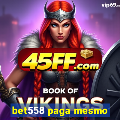 bet558 paga mesmo